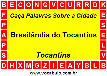 Caça Palavras Sobre a Cidade Brasilândia do Tocantins do Estado Tocantins