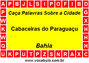 Caça Palavras Sobre a Cidade Baiana Cabaceiras do Paraguaçu