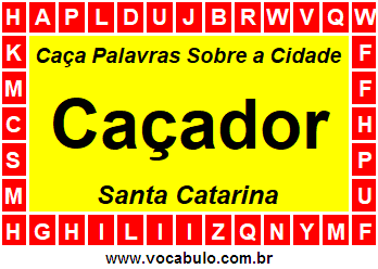 Caça Palavras Sobre a Cidade Caçador do Estado Santa Catarina