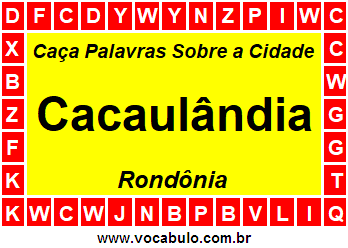 Caça Palavras Sobre a Cidade Cacaulândia do Estado Rondônia