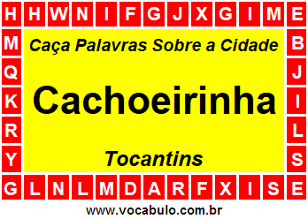 Caça Palavras Sobre a Cidade Tocantinense Cachoeirinha