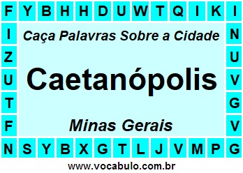 Caça Palavras Sobre a Cidade Caetanópolis do Estado Minas Gerais