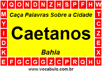 Caça Palavras Sobre a Cidade Caetanos do Estado Bahia