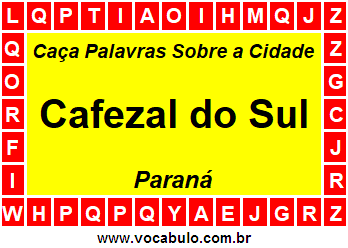 Caça Palavras Sobre a Cidade Cafezal do Sul do Estado Paraná