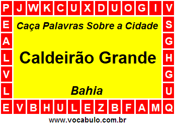 Caça Palavras Sobre a Cidade Caldeirão Grande do Estado Bahia