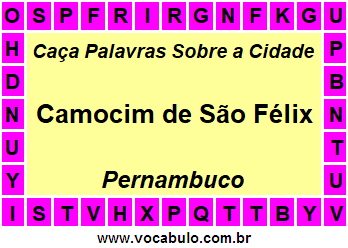 Caça Palavras Sobre a Cidade Camocim de São Félix do Estado Pernambuco