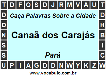 Caça Palavras Sobre a Cidade Canaã dos Carajás do Estado Pará