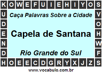 Caça Palavras Sobre a Cidade Capela de Santana do Estado Rio Grande do Sul