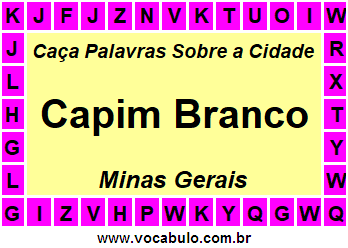 Caça Palavras Sobre a Cidade Capim Branco do Estado Minas Gerais