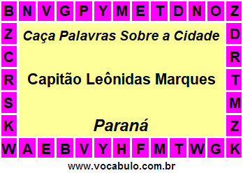 Caça Palavras Sobre a Cidade Capitão Leônidas Marques do Estado Paraná