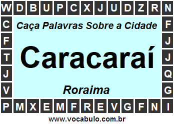 Caça Palavras Sobre a Cidade Caracaraí do Estado Roraima