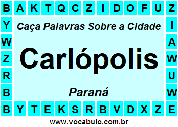 Caça Palavras Sobre a Cidade Paranaense Carlópolis