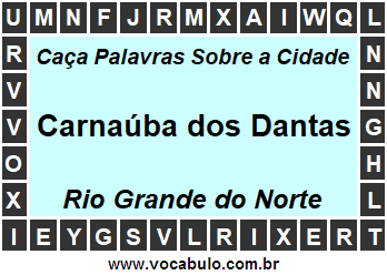 Caça Palavras Sobre a Cidade Carnaúba dos Dantas do Estado Rio Grande do Norte