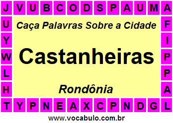 Caça Palavras Sobre a Cidade Rondoniense Castanheiras