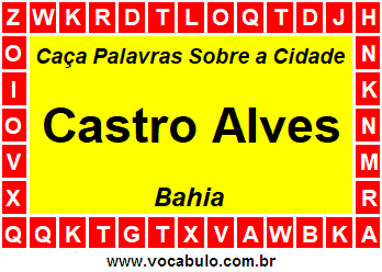 Caça Palavras Sobre a Cidade Castro Alves do Estado Bahia