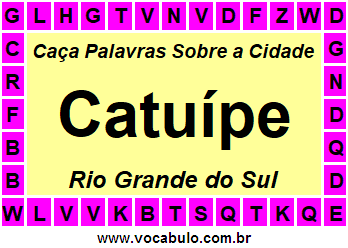 Caça Palavras Sobre a Cidade Catuípe do Estado Rio Grande do Sul