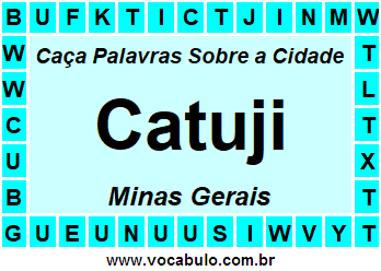 Caça Palavras Sobre a Cidade Catuji do Estado Minas Gerais