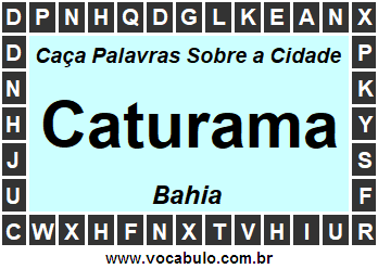 Caça Palavras Sobre a Cidade Caturama do Estado Bahia