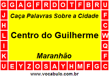 Caça Palavras Sobre a Cidade Centro do Guilherme do Estado Maranhão