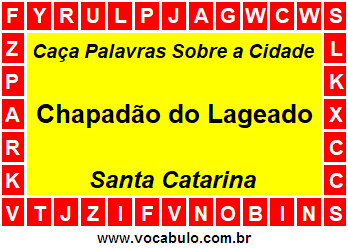 Caça Palavras Sobre a Cidade Catarinense Chapadão do Lageado