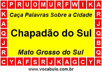 Caça Palavras Sobre a Cidade Sul-Mato-Grossense Chapadão do Sul