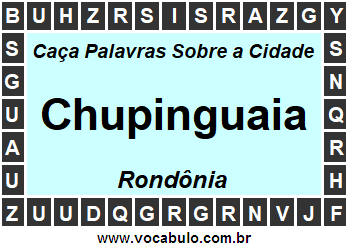 Caça Palavras Sobre a Cidade Rondoniense Chupinguaia