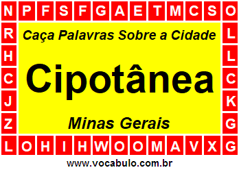 Caça Palavras Sobre a Cidade Cipotânea do Estado Minas Gerais