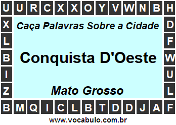 Caça Palavras Sobre a Cidade Conquista D'Oeste do Estado Mato Grosso