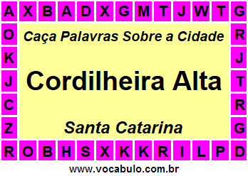 Caça Palavras Sobre a Cidade Cordilheira Alta do Estado Santa Catarina