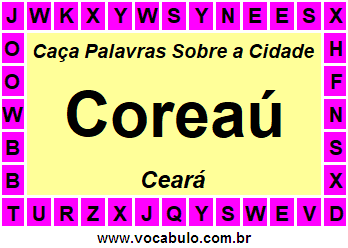 Caça Palavras Sobre a Cidade Coreaú do Estado Ceará