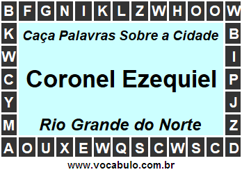 Caça Palavras Sobre a Cidade Coronel Ezequiel do Estado Rio Grande do Norte