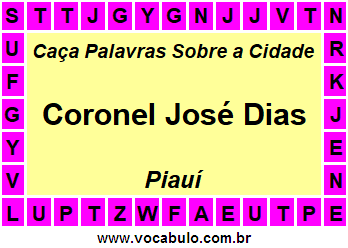 Caça Palavras Sobre a Cidade Coronel José Dias do Estado Piauí