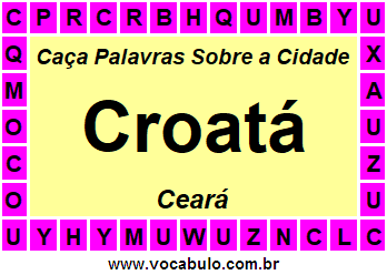 Caça Palavras Sobre a Cidade Croatá do Estado Ceará