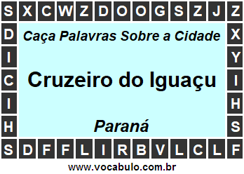 Caça Palavras Sobre a Cidade Paranaense Cruzeiro do Iguaçu