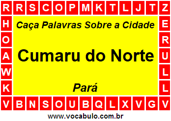 Caça Palavras Sobre a Cidade Paraense Cumaru do Norte