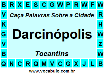 Caça Palavras Sobre a Cidade Darcinópolis do Estado Tocantins