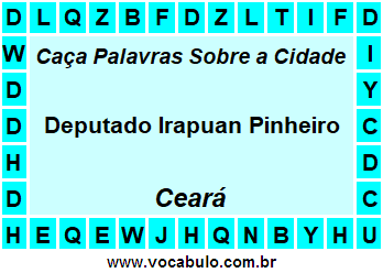 Caça Palavras Sobre a Cidade Deputado Irapuan Pinheiro do Estado Ceará
