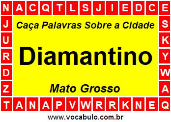 Caça Palavras Sobre a Cidade Mato-Grossense Diamantino