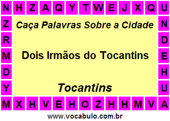 Caça Palavras Sobre a Cidade Tocantinense Dois Irmãos do Tocantins