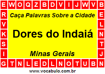 Caça Palavras Sobre a Cidade Dores do Indaiá do Estado Minas Gerais