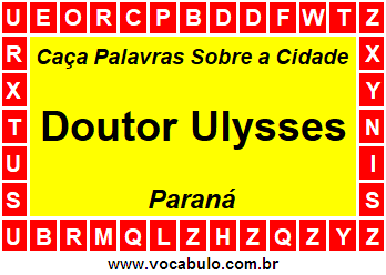 Caça Palavras Sobre a Cidade Doutor Ulysses do Estado Paraná