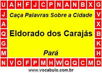 Caça Palavras Sobre a Cidade Eldorado dos Carajás do Estado Pará