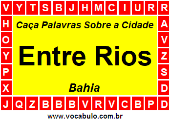 Caça Palavras Sobre a Cidade Entre Rios do Estado Bahia