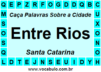 Caça Palavras Sobre a Cidade Entre Rios do Estado Santa Catarina