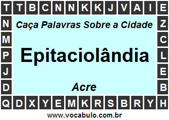 Caça Palavras Sobre a Cidade Acreana Epitaciolândia