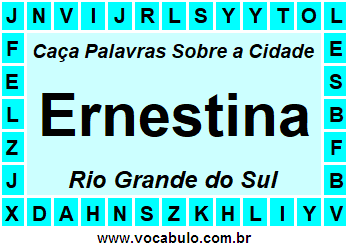 Caça Palavras Sobre a Cidade Ernestina do Estado Rio Grande do Sul