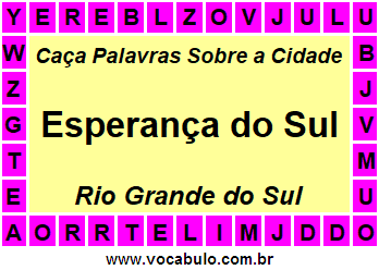 Caça Palavras Sobre a Cidade Esperança do Sul do Estado Rio Grande do Sul