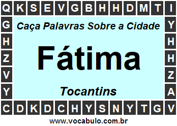 Caça Palavras Sobre a Cidade Fátima do Estado Tocantins