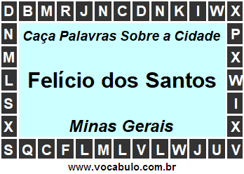 Caça Palavras Sobre a Cidade Mineira Felício dos Santos