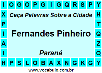 Caça Palavras Sobre a Cidade Fernandes Pinheiro do Estado Paraná
